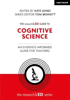The researchED Guide to Cognitive Science: An evidence-informed guide for teachers, Paperback/Kate Jones