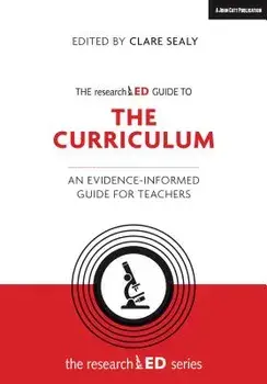 The Researched Guide to the Curriculum: An Evidence-Informed Guide for Teachers, Paperback/Clare Sealy
