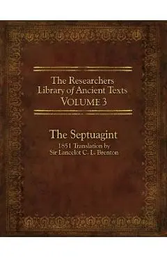 The Researcher's Library of Ancient Texts, Volume 3: The Septuagint: 1851 Translation by Sir Lancelot C. L. Brenton - Thomas Horn