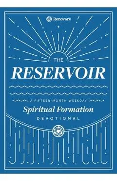 The Reservoir: A 15-Month Weekday Devotional for Individuals and Groups - Christopher A. Hall