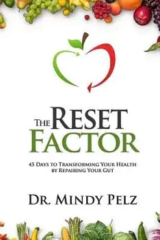 The Reset Factor: 45 Days to Transforming Your Health by Repairing Your Gut, Paperback/Dr Mindy Pelz