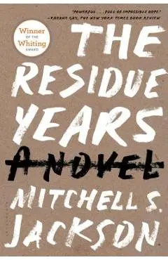 The Residue Years - Mitchell S. Jackson