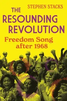 The Resounding Revolution. Freedom Song After 1968, New ed, Paperback/Stephen Stacks