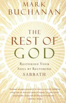 The Rest of God, Paperback/Mark Buchanan
