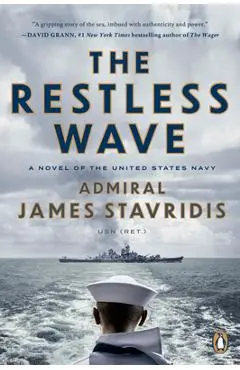 The Restless Wave: A Novel of the United States Navy - James Stavridis