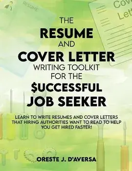 The Resume and Cover Letter Writing Toolkit for the Successful Job Seeker, Paperback/Oreste J. Daversa