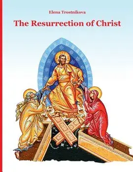 The Resurrection of Christ, Paperback/Elena Trostnikova
