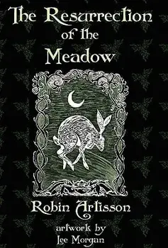The Resurrection of the Meadow, Hardcover/Robin Artisson