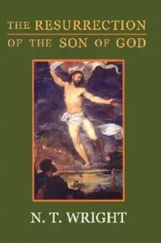 The Resurrection of the Son of God, Paperback/N. T. Wright