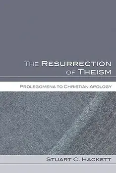 The Resurrection of Theism: Prolegomena to Christian Apology, Paperback/Stuart C. Hackett