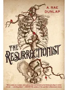 The Resurrectionist. A Twisty Gothic Mystery of Dark Scottish History, Hardback/A. Rae Dunlap