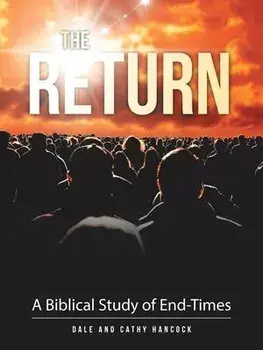 The Return: A Biblical Study of End-Times, Paperback/Dale Hancock