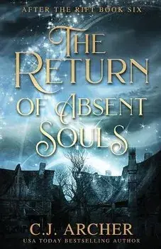 The Return of Absent Souls, Paperback/C. J. Archer