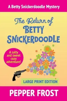 The Return of Betty Snickerdoodle, Paperback/Pepper Frost