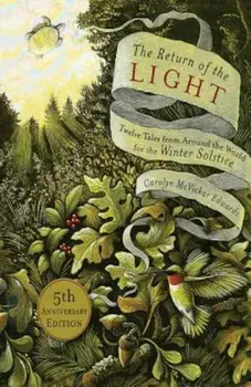 The Return of the Light: Twelve Tales from Around the World for the Winter Solstice, Paperback/Carolyn McVickar Edwards