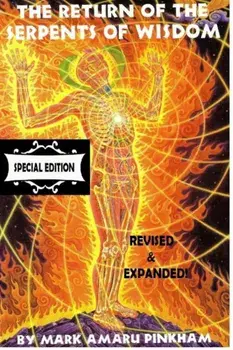 The Return of the Serpents of Wisdom - Special Edition, Paperback/Mark Amaru Pinkham
