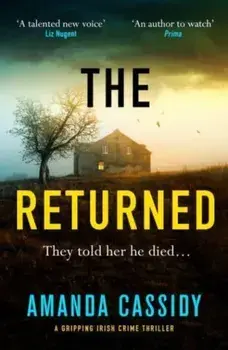 The Returned. A gripping Irish crime thriller, Hardback/Amanda Cassidy
