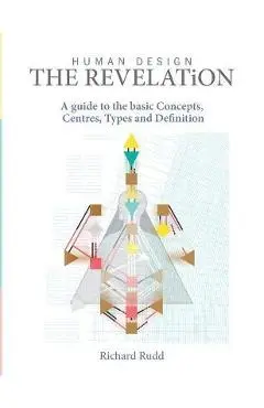 The Revelation: A guide to basic Concepts, Centres Types and Definition - Richard Rudd