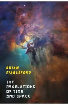 The Revelations of Time and Space - Brian Stableford