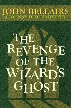 The Revenge of the Wizard's Ghost, Paperback/John Bellairs
