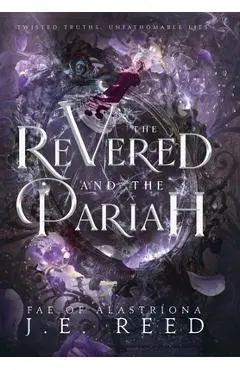 The Revered and the Pariah - J. E. Reed