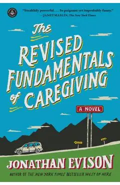 The Revised Fundamentals of Caregiving - Jonathan Evison