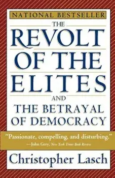 The Revolt of the Elites and the Betrayal of Democracy, Paperback/Christopher Lasch