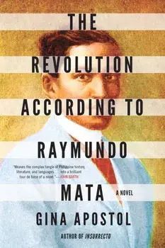 The Revolution According To Raymundo Mata. International ed, Paperback/Gina Apostol