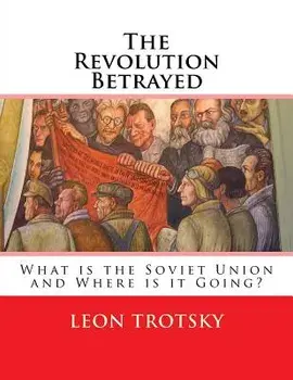 The Revolution Betrayed: What Is the Soviet Union and Where Is It Going?, Paperback/Leon Trotsky