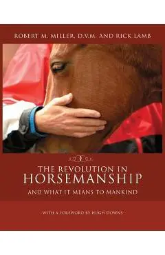 The Revolution in Horsemanship: And What It Means to Mankind - Robert M. Miller
