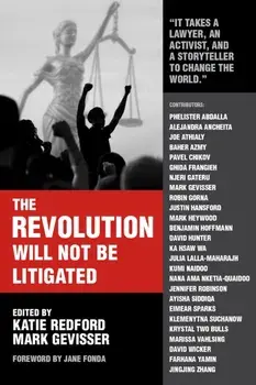 The Revolution Will Not Be Litigated. How Movements and Law Can Work Together To Win, Paperback/Katie Redford