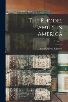 The Rhodes Family in America; 1 no. 1-3, Paperback/Nelson Osgood Rhoades