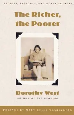 The Richer, the Poorer: Stories, Sketches, and Reminiscences - Dorothy West