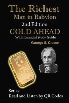 The Richest Man in Babylon, 2nd Edition Gold Ahead with Financial Study Guide: 2nd Edition with Financial Study Guide, Paperback/George S. Clason