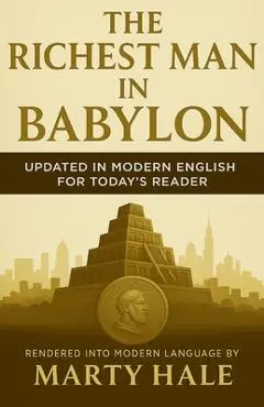 The Richest Man in Babylon: Updated in Modern English for Today's Reader - Marty Hale