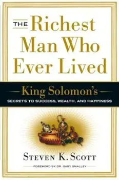 The Richest Man Who Ever Lived: King Solomon's Secrets to Success, Wealth, and Happiness, Hardcover/Steven K. Scott