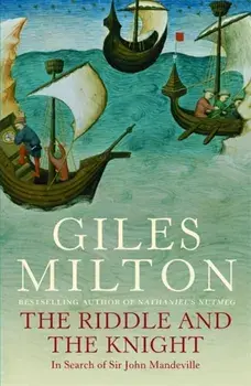 The Riddle and the Knight. In Search of Sir John Mandeville, Paperback/Giles Milton