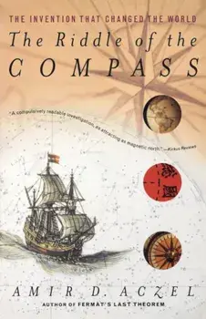 The Riddle of the Compass: The Invention That Changed the World, Paperback/Amir D. Aczel
