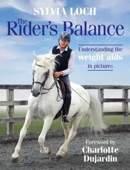 The Rider's Balance: Understanding the Weight AIDS in Pictures, Hardcover/Sylvia Loch