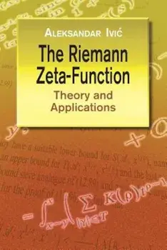 The Riemann Zeta-Function: Theory and Applications, Paperback/Aleksandar IVIC