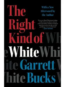 The Right Kind of White. A Memoir, Paperback/Garrett Bucks