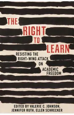 The Right to Learn: Resisting the Right-Wing Attack on Academic Freedom - Jennifer Ruth