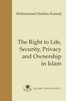 The Right to Life, Security, Privacy and Ownership in Islam, Paperback/Mohammad Hashim Kamali