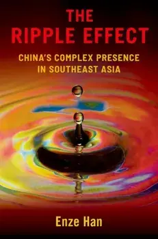 The Ripple Effect. China's Complex Presence in Southeast Asia, Paperback/***