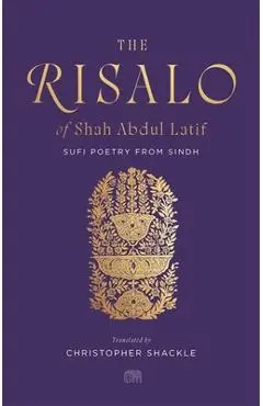 The Risalo of Shah Abdul Latif: Sufi Poetry from Sindh - Shah Abdul Latif