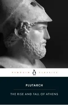 The Rise and Fall of Athens - Plutarch