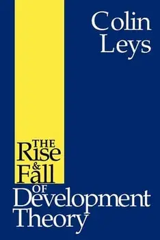 The Rise and Fall of Development Theory, Paperback/Colin Leys