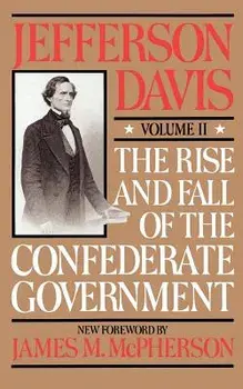 The Rise and Fall of the Confederate Government: Volume 2, Paperback/Jefferson Davis