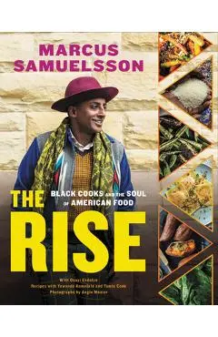 The Rise: Black Cooks and the Soul of American Food: A Cookbook - Marcus Samuelsson