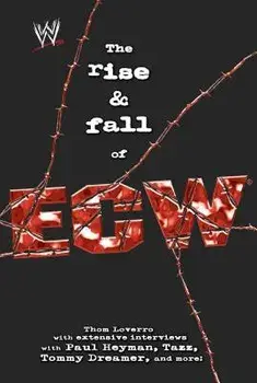 The Rise & Fall of Ecw: Extreme Championship Wrestling, Paperback/Thom Loverro